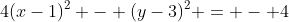 4(x-1)^2 - (y-3)^2 = - 4