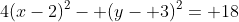 4(x-2)^2- (y- 3)^2= 18