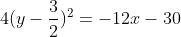 4(y-\frac{3}{2})^{2}=-12x-30