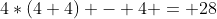 4*(4+4) - 4 = 28