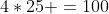 4*25 =100