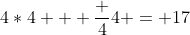 4*4 + \frac {4}{4} = 17