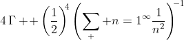 4\,\Gamma \! \left(\frac{1}{2}\right)^{\!\!4}\left(\sum\limits_  {n=1}^\infty\frac{1}{n^2}\right)^{\!\!-1}