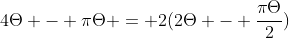 4\Theta - \pi\Theta = 2(2\Theta - \frac{\pi\Theta}{2})
