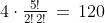 4\cdot\tfrac{5!}{2!\,2!}\,=\,120