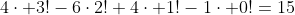 4\cdot 3!-6\cdot2!+4\cdot 1!-1\cdot 0!=15