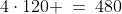 4\cdot120 \:=\:480