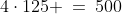 4\cdot125 \:=\:500