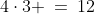 4\cdot3 \:=\:12