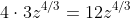 4\cdot3z^{4/3}=12z^{4/3}