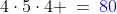 4\cdot5\cdot4 \:=\:{\color{blue}80}