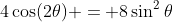 4\cos(2\theta) = 8\sin^2{\theta}
