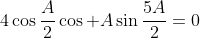 4\cos\frac{A}{2}\cos A\sin\frac{5A}{2}=0