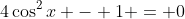 4\cos^2{x} - 1 = 0