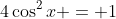 4\cos^2{x} = 1