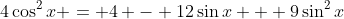 4\cos^2{x} = 4 - 12\sin{x} + 9\sin^2{x}