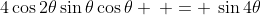 4\cos2\theta\sin\theta\cos\theta \: = \:\sin4\theta
