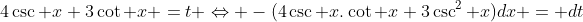 4\csc x+3\cot x =t \Leftrightarrow -(4\csc x.\cot x+3\csc^2 x)dx = dt