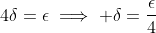 4\delta=\epsilon\implies \delta=\frac{\epsilon}{4}