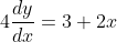 4\frac{dy}{dx}=3+2x