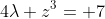 4\lambda z^3= 7