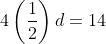 4\left(\frac{1}{2}\right)d=14