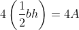 4\left(\frac{1}{2}bh\right)=4A