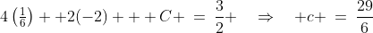 4\left(\tfrac{1}{6}\right)+ 2(-2) + C \:=\:\frac{3}{2} \quad\Rightarrow\quad c \:=\:\frac{29}{6}
