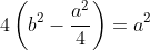4\left(b^2-\frac{a^2}{4}\right)=a^2