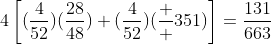 4\left[(\frac{4}{52})(\frac{28}{48})+(\frac{4}{52})(\frac  {3}{51})\right]=\frac{131}{663}