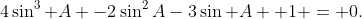 4\sin^{3} A -2\sin^{2}A-3\sin A +1 = 0.