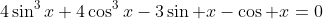 4\sin^3x+4\cos^3x-3\sin x-\cos x=0