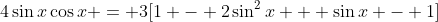 4\sin{x}\cos{x} = 3[1 - 2\sin^2{x} + \sin{x} - 1]