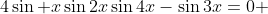 4\sin x\sin2x\sin4x-\sin3x=0 