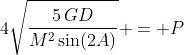 4\sqrt{\frac{5\,GD}{M^2\sin(2A)}} = P
