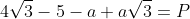 4\sqrt{3}-5-a+a\sqrt{3}=P