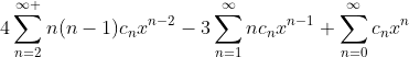 4\sum_{n=2}^{\infty }n(n-1)c_{n}x^{n-2}-3\sum_{n=1}^{\infty}nc_{n}x^{n-1}+\sum_{n=0}^{\infty}c_{n}x^{n}