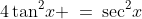 4\tan^2\!x \:=\:\sec^2\!x