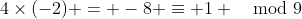 4\times(-2) = -8 \equiv 1 \mod9