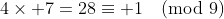 4\times 7=28\equiv 1\pmod{9}