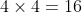 4\times4=16