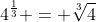 4^{\frac{1}{3}} = \sqrt[3]{4}