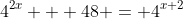 4^{2x} + 48 = 4^{x+2}