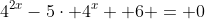4^{2x}-5\cdot 4^x +6 = 0