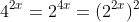 4^{2x}=2^{4x}=(2^{2x})^2