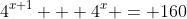 4^{x+1} + 4^x = 160