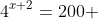 4^{x+2}=200 