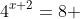 4^{x+2}=8 
