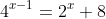 4^{x-1}=2^x+8