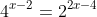 4^{x-2}=2^{2x-4}